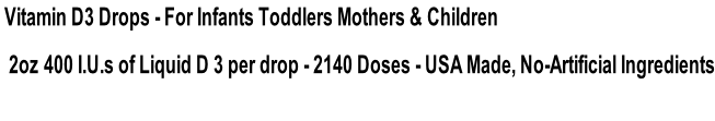 Vitamin D3 Drops - For Infants Toddlers Mothers & Children    2oz 400 I.U.s of Liquid D 3 per drop - 2140 Doses - USA Made, No-Artificial Ingredients